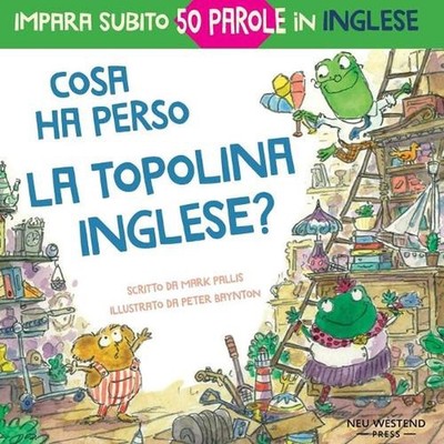Cosa ha perso la topolina Inglese?: storia carina e divertente per imparare 50 p