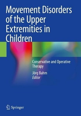 Movement Disorders of the Upper Extremities in Children - 9783030536244