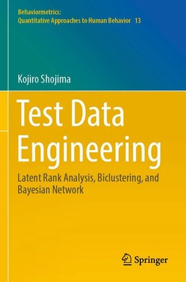 Test Data Engineering Latent Rank Analysis, Biclustering, and Bayesian Network