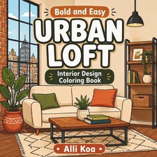 Bold and Easy Urban Loft Interior Design Coloring Book: A Simple Coloring...