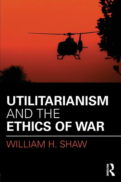 Utilitarianism And The Ethics Of War William Shaw Taschenbuch Englisch 2016-image