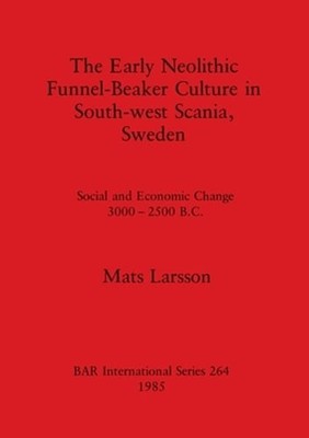 The Early Neolithic Funnel-Beaker Culture in South-west Scania, Sweden: Social