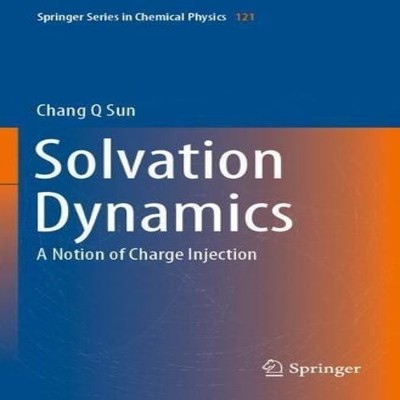 Solvation Dynamics A Notion of Charge Injection Chang Q Sun Paper