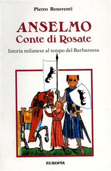 Beneventi,Pietro. - Anselmo Conte di Rosate. Istoria milanese al tempo del Barba