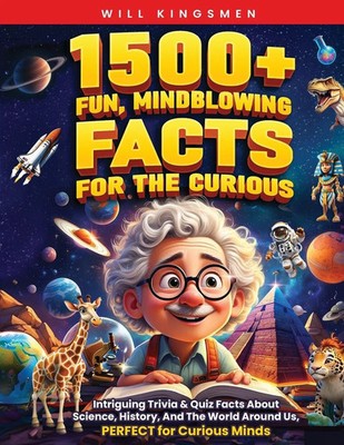 Will Kingsmen | 1500+ Fun, Mindblowing Facts For The Curious | Taschenbuch