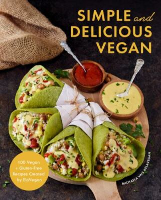 #ad Simple and Delicious Vegan: 100 Vegan and Gluten Free Recipes Created by ElaVeg $10.00