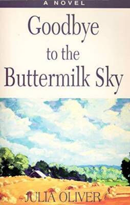 Goodbye to the Buttermilk Sky - Paperback By Oliver, Julia - GOOD