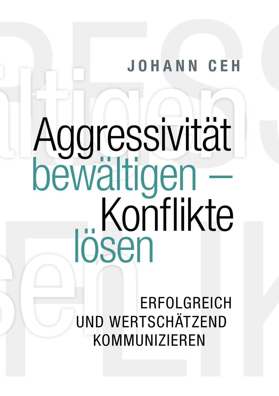 Thumbnail - Aggressivität Bewältigen - Konflikte Lösen | Johann Ceh | Taschenbuch
