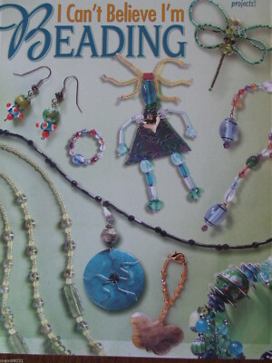 Beading Pattern Book I CAN'T BELIEVE I'M BEADING Jewelry, Zipper Pulls, Dolls ++