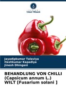 Behandlung Von Chilli (Capsicum Annum L.) Wilt Fusarium Solani Talaviya (U. A.)