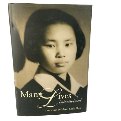 Many Lives Intertwined : A Memoir by Kari Ruth and Hyun Sook Han (2004,...