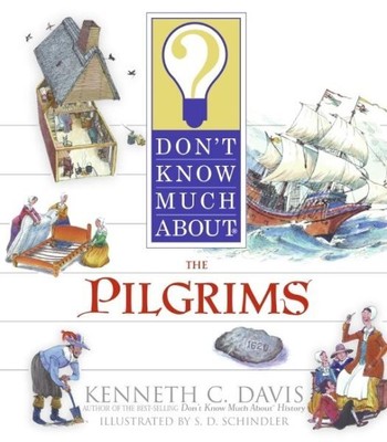 Don't Know Much About the Pilgrims, Paperback by Davis, Kenneth C.; Schindler...