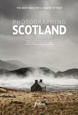 Photographing Scotland: The Most Beautiful Places to Visit by Dougie...