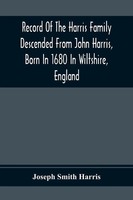 Joseph Smith Harris | Record Of The Harris Family Descended From John Harris,...