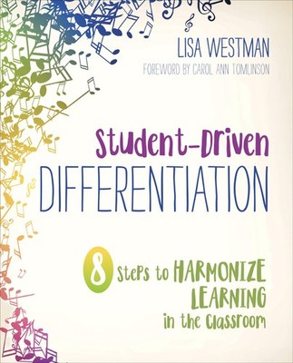 Student-Driven Differentiation: 8 Steps to Harmonize Learning in the Classro...