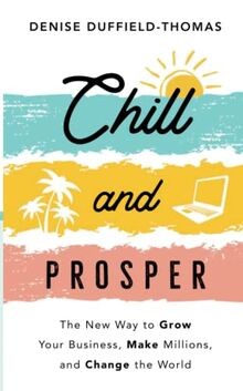 Chill and Prosper: The New Way to Grow Your Business, Ma... | Buch | Zustand gut