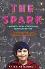 The Spark: A Mother's Story of Nurturing, Genius and Autism by Kristine Barnett (Paperback, 2014)