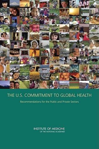 U. S. Commitment to Global Health : Recommendations for the Public and ...