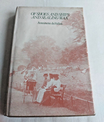 Of Shoes And Ships And Sealing Wax  by A Du Vallon- First Edition Hardback 1974
