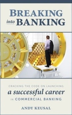 Breaking Into Banking: Cracking the Code on Launching a Successful Career in...