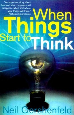 When Things Start to Think Paperback Gershenfeld, Gershenfeld, Ne