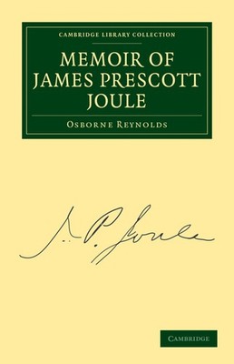 Memoir of James Prescott Joule Reynolds Paperback Cambridge University Press
