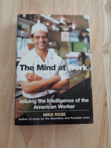 The Mind at Work: Valuing Intelligence of the American Worker by Mike Rose HC/DJ - 第 1/1 張圖片