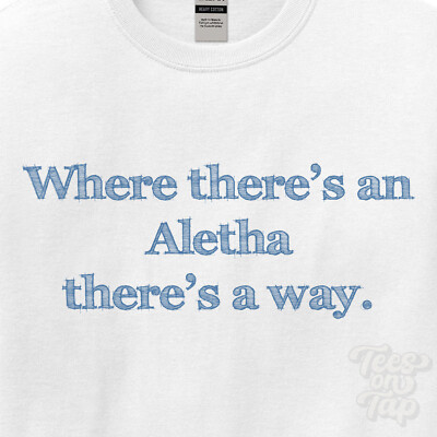 WHERE... ALETHA THERE'S A WAY - WHITE T-SHIRT mens/womens name gift idea