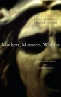 Mothers, Monsters, Whores: Women's Violence in Global Politics, Gentry, Caron E.