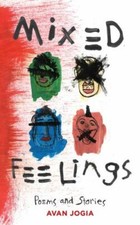 Mixed Feelings: Poems and Stories by Jogia, Avan