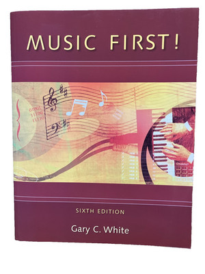 Music First!  Sixth Edition. by Gary C. White (2010, Trade Paperback)
