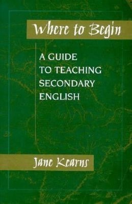 Where to Begin : A Guide to Teaching Secondary English Paperback