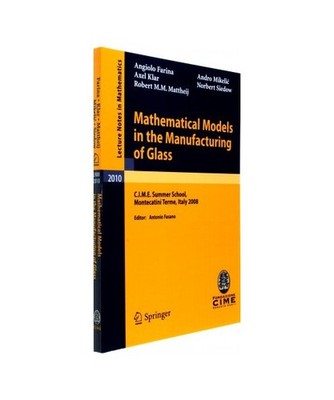 Mathematical Models in the Manufacturing of Glass: C.I.M.E. Summer School, Monte