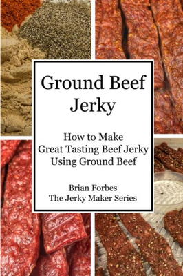 #ad Ground Beef Jerky: How to Make Great Tasting Beef Jerky Using Ground Beef The J $27.81