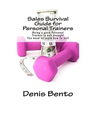 Sales Survival Guide for Personal Trainers: Being a good Personal Trainer is not