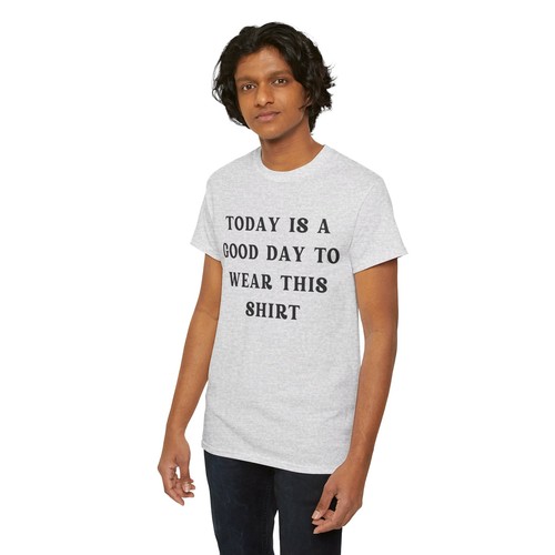 Today is a Good Day To Wear This Shirt Unisex Heavy Cotton Tee - Picture 10 of 81
