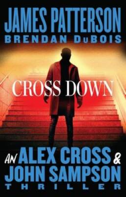 Cross Down: An Alex Cross and John Sampson Thriller - Hardcover - VERY GOOD