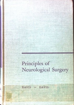 Principles of Neurological Surgery; Davis, Loyal and Richard A. Davis: