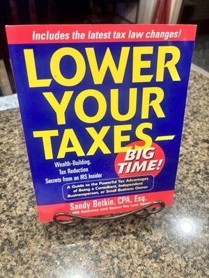 Lower Your Taxes Big Time! Sandy Botkin CPA, Esq Softcover 1st Edition 2003