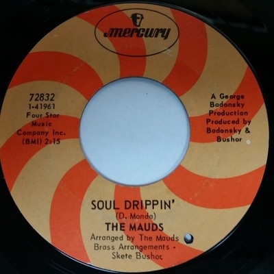 THE MAUDS Soul Dripping' / Forever Gone 72832 7'' 45rpm Vinyl VG+ near ++ 1968