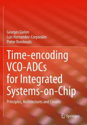 Georges Gielen (u. a.) | Time-encoding VCO-ADCs for Integrated Systems-on-Chip
