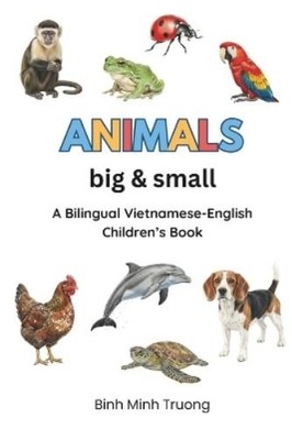 Binh Minh Truong Animals Big & Small (Paperback) Learn Vietnamese
