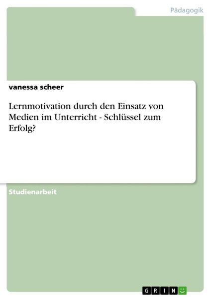 Lernmotivation Durch Den Einsatz Von Medien Im Unterricht - SchlüSsel Zum Erfolg-image