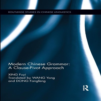 Modern Chinese Grammar - a Clause-Pivot Approach Fuyi Xing Paperb