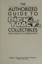 The Authorized Guide to Dick Tracy Collectibles William, Doucet,