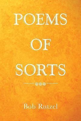 Poems Of Sorts By Bob Rutzel