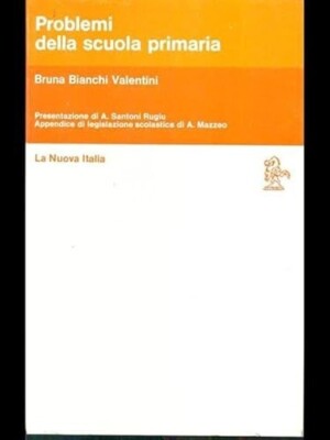 PROBLEMI DELLA SCUOLA PRIMARIA - di Bruna Bianchi Valentini