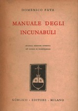 Manuale degli incunabuli - Domenico Fava (Gorlich editore) [1953]