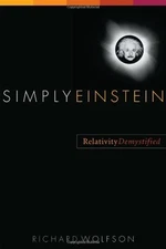 SIMPLY EINSTEIN: RELATIVITY DEMYSTIFIED By Richard Wolfson - Hardcover **Mint**