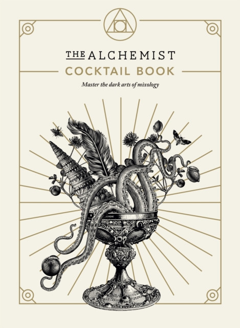 The Alchemist Cocktail Book by The Alchemist (Hardback Book)